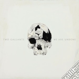 Two Gallants - We Are Undone cd musicale di Gallants Two