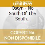 Ostyn - No South Of The South.. cd musicale di Ostyn