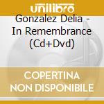Gonzalez Delia - In Remembrance (Cd+Dvd) cd