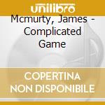 Mcmurty, James - Complicated Game cd musicale di James Mcmurtry