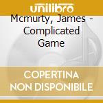 Mcmurty, James - Complicated Game cd