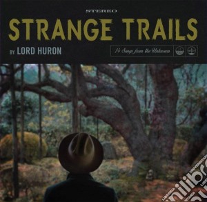 Lord Huron - Strange Trails cd musicale di Huron Lord