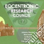 (LP Vinile) Eccentronic Research Council (The) - The Eccentronic Research Council-Johnny Rocket, Narcissist & Music Machine I M