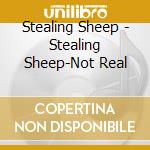Stealing Sheep - Stealing Sheep-Not Real cd
