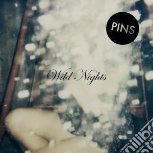 Pins - Wild Nights cd musicale di Pins
