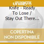 Knife - Ready To Lose / Stay Out There Remixes cd