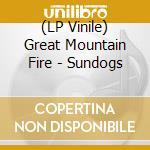 (LP Vinile) Great Mountain Fire - Sundogs