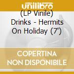 (LP Vinile) Drinks - Hermits On Holiday (7