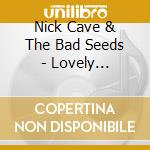 Nick Cave & The Bad Seeds - Lovely Creatures - The Best Of (Super Deluxe) (3 Cd+Dvd) cd musicale di Nick Cave & The Bad Seeds