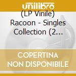 (LP Vinile) Racoon - Singles Collection (2 Lp) vinile