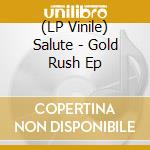(LP Vinile) Salute - Gold Rush Ep vinile