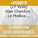 (LP Vinile) Alain Chamfort - Le Meilleur Dalain Chamfort (Versio vinile