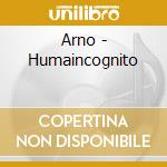 Arno - Humaincognito cd musicale di Arno