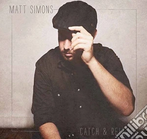 Matt Simons - Catch & Release cd musicale di Simons Matt