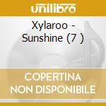 Xylaroo - Sunshine (7 ) cd musicale di Xylaroo