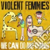 Violent Femmes - We Can Do Anything cd