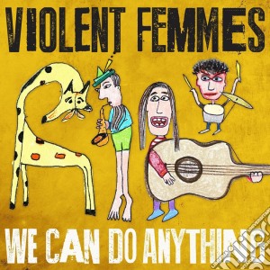 (LP Vinile) Violent Femmes - We Can Do Anything (Lp+Cd) lp vinile di Violent Femmes