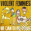 (LP Vinile) Violent Femmes - We Can Do Anything (Lp+Cd) cd