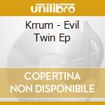 Krrum - Evil Twin Ep cd musicale di Krrum