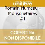 Romain Humeau - Mousquetaires #1