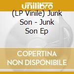 (LP Vinile) Junk Son - Junk Son Ep