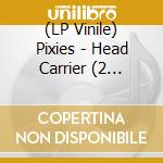 (LP Vinile) Pixies - Head Carrier (2 Lp+Cd) vinile