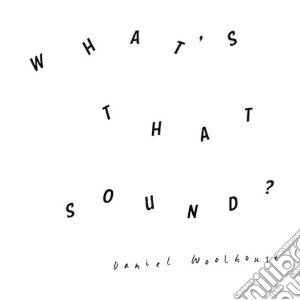 Daniel Woolhouse - What'S That Sound cd musicale di Woolhouse Daniel