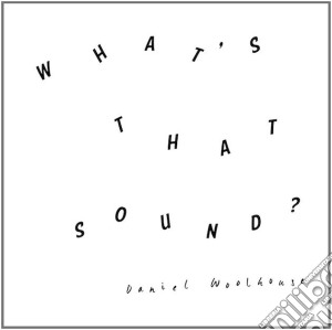 (LP Vinile) Daniel Woolhouse - What's That Sound lp vinile di Woolhouse Daniel
