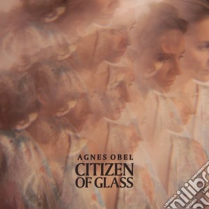 Agnes Obel - Citizen Of Glass cd musicale di Obel Agnes