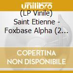 (LP Vinile) Saint Etienne - Foxbase Alpha (2 Lp) lp vinile di Saint Etienne