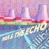 Man & The Echo - Man & The Echo cd