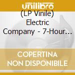 (LP Vinile) Electric Company - 7-Hour Was Midnight vinile