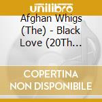 Afghan Whigs (The) - Black Love (20Th Anniversary Edition) (2 Cd) cd