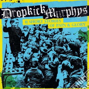 (LP Vinile) Dropkick Murphys - 11 Short Stories Of Pain And Glory lp vinile di Dropkick Murphys