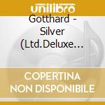 Gotthard - Silver (Ltd.Deluxe Ediion) cd musicale di Gotthard