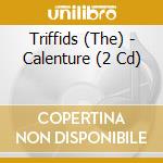 Triffids (The) - Calenture (2 Cd) cd musicale di Triffids The
