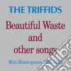 Triffids (The) - Beautiful Waste & Other Songs cd