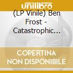 (LP Vinile) Ben Frost - Catastrophic Deliquescence vinile