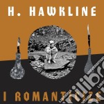 (LP Vinile) H. Hawkline - I Romanticize