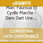 Marc Fauroux Et Cyrille Marche - Dare Dart Une Histoire De Lart En cd musicale