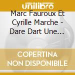 Marc Fauroux Et Cyrille Marche - Dare Dart Une Histoire De Lart En cd