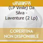 (LP Vinile) Da Silva - Laventure (2 Lp) lp vinile di Da Silva