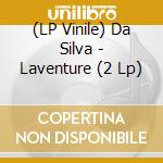 (LP Vinile) Da Silva - Laventure (2 Lp) vinile