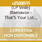 (LP Vinile) Blaenavon - That'S Your Lot (2 Lp)