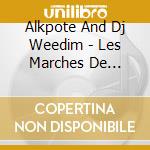 Alkpote And Dj Weedim - Les Marches De L'Empereur cd musicale di Alkpote And Dj Weedim
