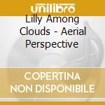 Lilly Among Clouds - Aerial Perspective cd musicale di Lilly Among Clouds