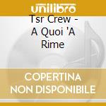 Tsr Crew - A Quoi 'A Rime cd musicale di Tsr Crew