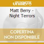 Matt Berry - Night Terrors cd musicale di Matt Berry