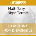 Matt Berry - Night Terrors cd