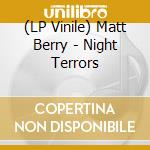 (LP Vinile) Matt Berry - Night Terrors vinile